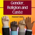 Gender, Religion And Caste (Prashant Kirad)