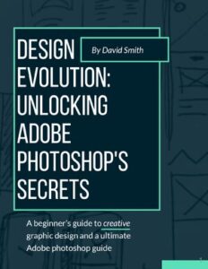 Design Evolution Unlocking Adobe Photoshop'S Secrets thumbnail