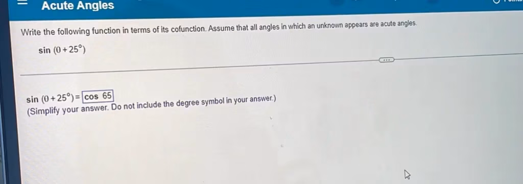 Write the following function in terms of its cofunction. Assume that all angles in which…