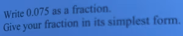 Write 0.075 as a fraction. Give your fraction in its simplest form.