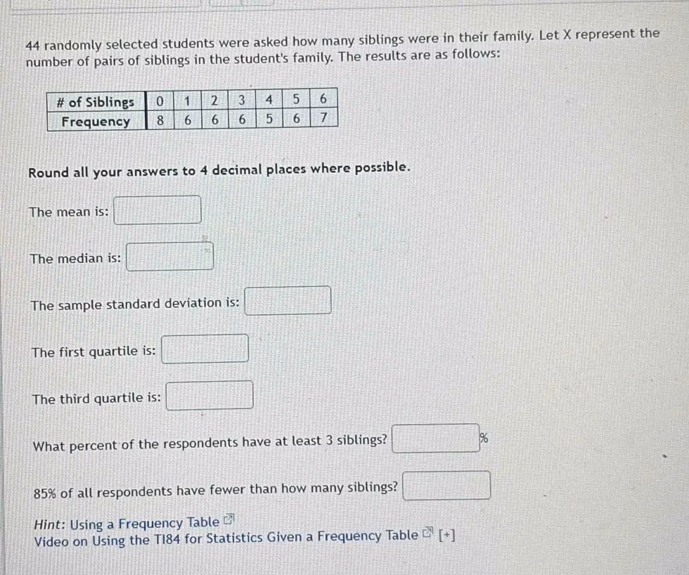 The mean is: The median is: The sample standard deviation is: The first quartile is:…